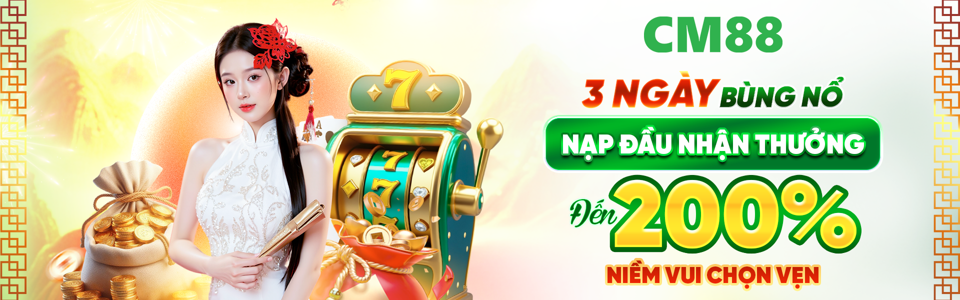 cm88 thưởng nạp đầu lên đến 200%