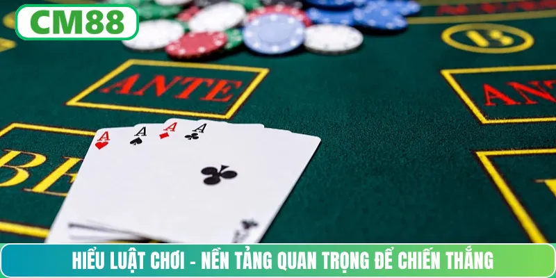 Hiểu luật chơi – nền tảng quan trọng để chiến thắng